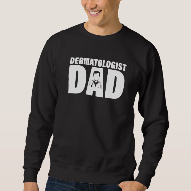 Profession Job For Men  Dermatologist Dad Sweatshirt (Vorderseite)