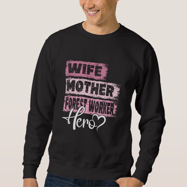 Profession mom hero mother Forest Worker  1 Sweatshirt (Vorderseite)
