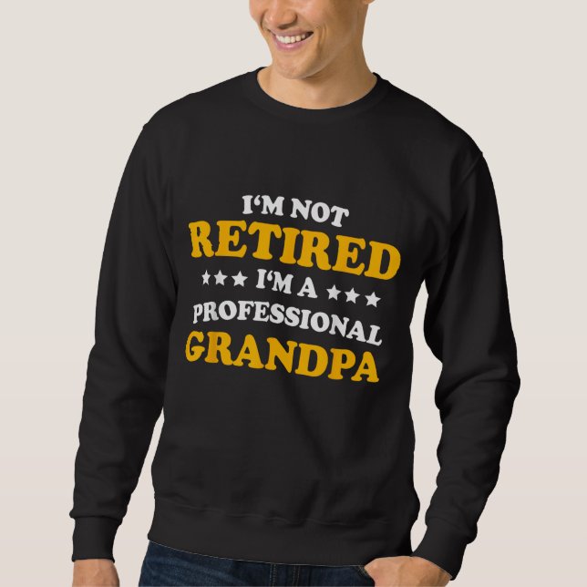 Professional Grandpa – Classic Retirement Gift  Sweatshirt (Vorderseite)
