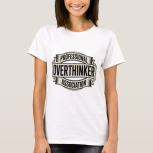 Professional Overthinker Association T-Shirt