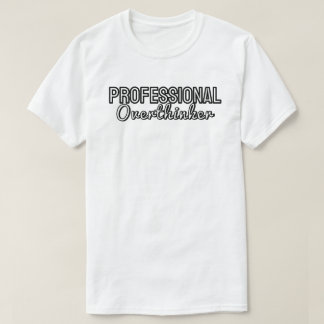  Professional overthinker T-Shirt