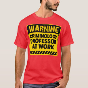 Professor für Kriminologie am Arbeitsplatz T-Shirt