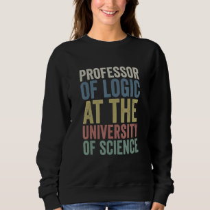 Professor für Logik an der University of Science S Sweatshirt