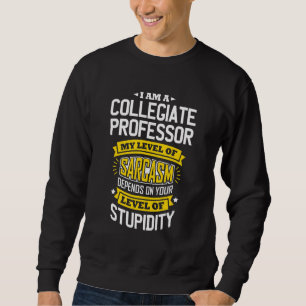 Professor Idea Sarcasm Joke Collegiate Professor Sweatshirt