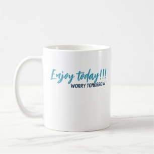 profitez de la journée inquiète demain mug 26