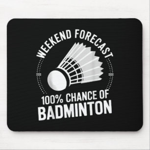 Prognose des Badminton Player Weekend: 100% Chance Mousepad