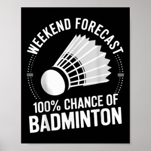 Prognose des Badminton Player Weekend: 100% Chance Poster