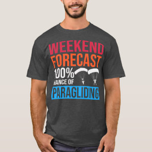 Prognose für das Wochenende 100 Chance auf Paragli T-Shirt