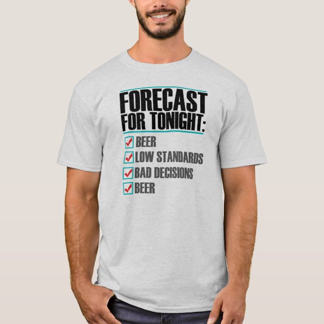 Prognose für diese Nacht - lustiger Bier-T - Shirt (Vorderseite)