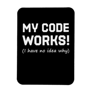 Programmer My Code Works Magnet