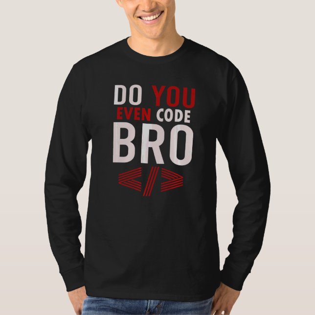 Programmieren Coding Code Sie sogar Bro Coder T-Shirt (Vorderseite)