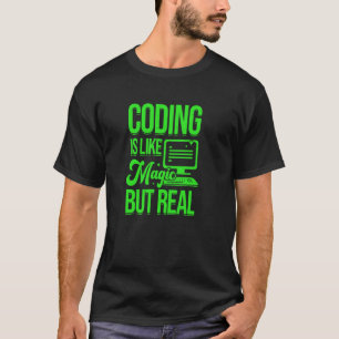 Programmieren ist wie Magie, aber echte Programmie T-Shirt
