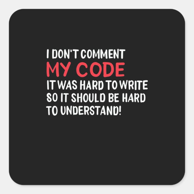 Programmierer Ich kommentiere meinen Code nicht Quadratischer Aufkleber (Vorderseite)