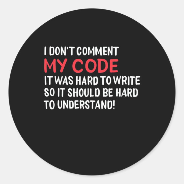 Programmierer Ich kommentiere meinen Code nicht Runder Aufkleber (Vorderseite)