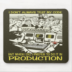 Programmierer Ich teste meinen Code nicht immer Mousepad