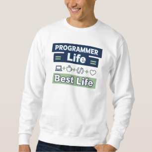 Programmierer Leben = Bestes Leben – Lustiges Entw Sweatshirt