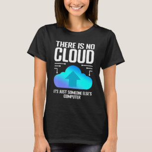 Programmierer-Witz Es gibt keine Cloud Computer-Ne T-Shirt