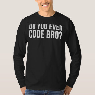 Programmiererin lustig, kodieren Sie sogar Bro T-Shirt