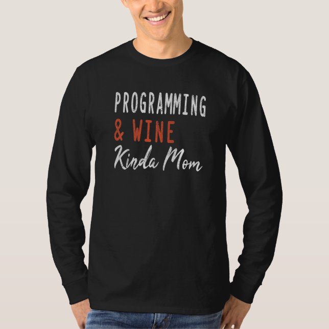 Programming And Wine Kinda Mom Software Developer  T-Shirt (Vorderseite)