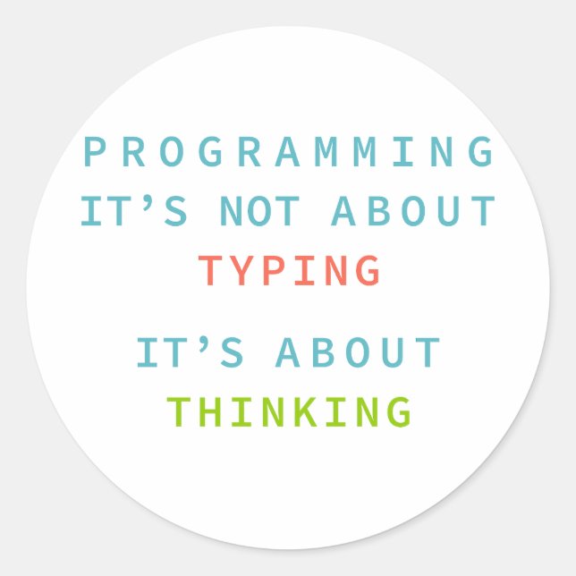 Programming Is Thinking, Not Typing – Developer Runder Aufkleber (Vorderseite)