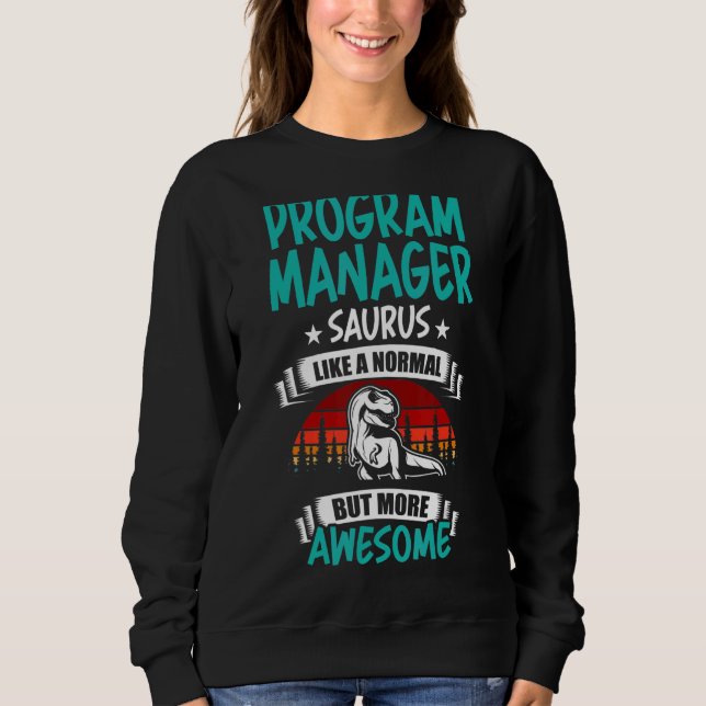 Programmmanager Saurus wie Normal Rex Dinosaurier Sweatshirt (Vorderseite)