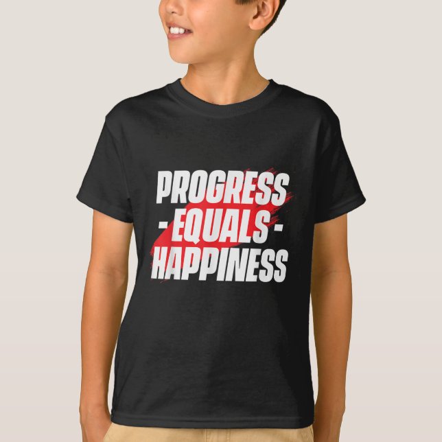 Progress Equals Hapness Motivational Quote Entrepr T-Shirt (Vorderseite)