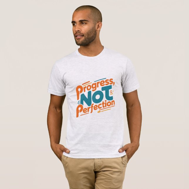 PROGRESS, NOT PERFECTION D03 T-Shirt (Vorne ganz)