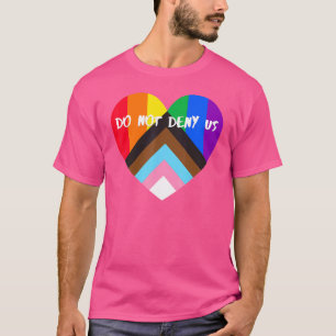 Progress Pride Heart Flag nicht leugnen uns T-Shirt