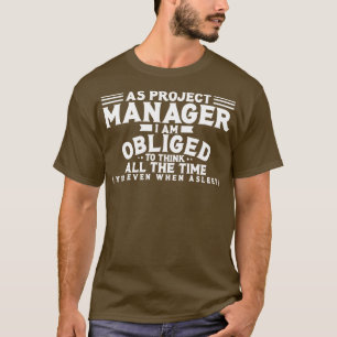 Projektleiter Als Projektmanager bin ich verpflich T-Shirt