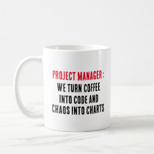 Projektmanager Wir verwandeln Kaffee in Code und C Kaffeetasse