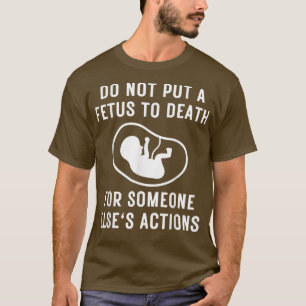 ProLife-Nachricht darf keinen Fetus zum Tode von A T-Shirt
