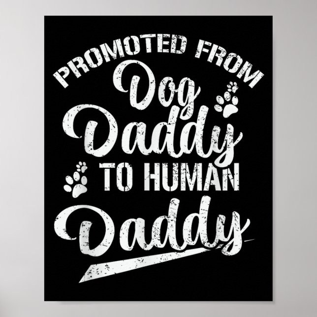 Promoted From Dog Daddy To Human Daddy Funny New D Poster (Vorne)