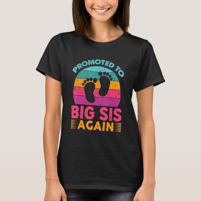Promoted To Big Sis Again I'm Going To Be A Big Si T-Shirt (Vorderseite)