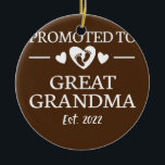Promoted To Great Grandma 2022 New Great Grandma Keramik Ornament<br><div class="desc">Promoted To Great Grandma 2022 New Great Grandma 2022 Gift. Perfect gift for your dad,  mom,  papa,  men,  women,  friend and family members on Thanksgiving Day,  Christmas Day,  Mothers Day,  Fathers Day,  4th of July,  1776 Independent day,  Veterans Day,  Halloween Day,  Patrick's Day</div>