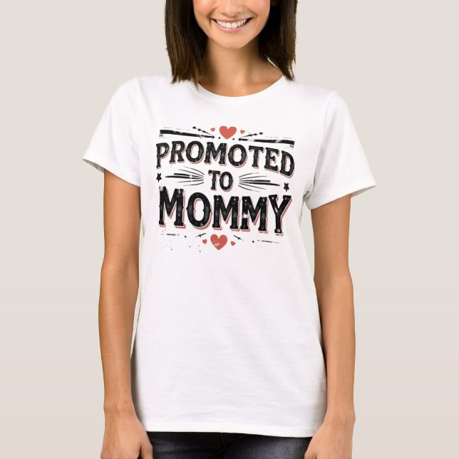 Promoted to Mommy Baby Shower Gift T-Shirt (Vorderseite)