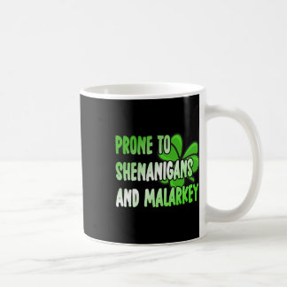 Prone To Shenanigans And Malarkey St Patricks Day  Kaffeetasse