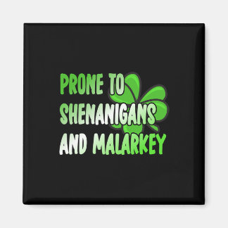 Prone To Shenanigans And Malarkey St Patricks Day  Magnet