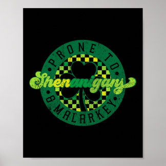 Prone To Shenanigans And Malarkey St Patricks Day  Poster