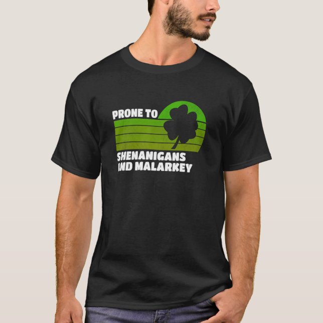 Prone To Shenanigans And Malarkey St Patricks Day  T-Shirt (Vorderseite)