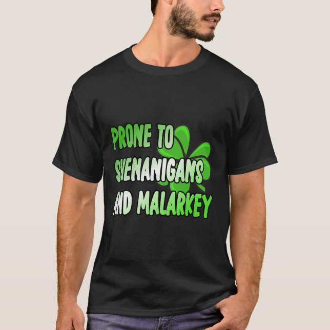 Prone To Shenanigans And Malarkey St Patricks Day  T-Shirt (Vorderseite)