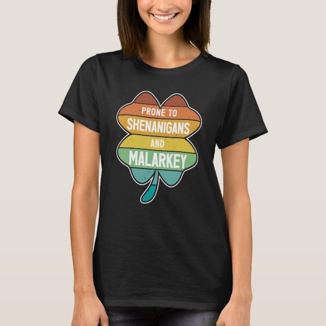Prone to Shenanigans and Malarkey St Patricks Day  T-Shirt (Vorderseite)