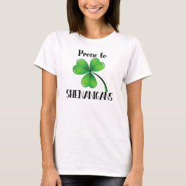 Prone to Shenanigans Kleeblatt St. Patrick's Day T-Shirt
