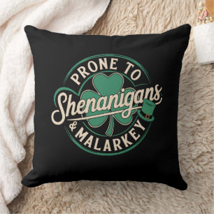 Prone to Shenanigans & Malarkey St Patrick's Day Kissen