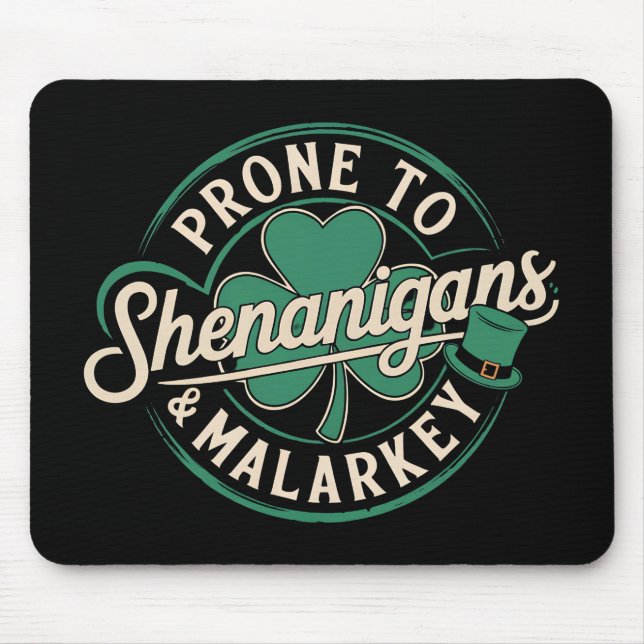 Prone to Shenanigans & Malarkey St Patrick's Day Mousepad (Vorne)