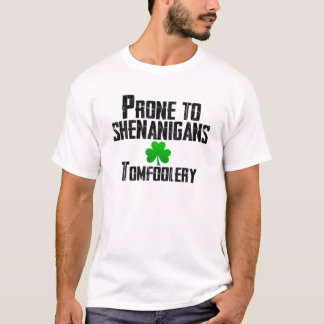 Prone To Shenanigans Tomfoolery Funny St Patrick's T-Shirt