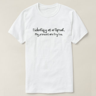 Pronouns | I als Bedrohung | Try Me L T-Shirt