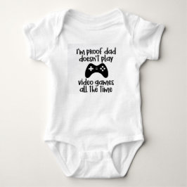 Proof Vater spielt nicht die ganze Zeit Videospiel Baby Strampler