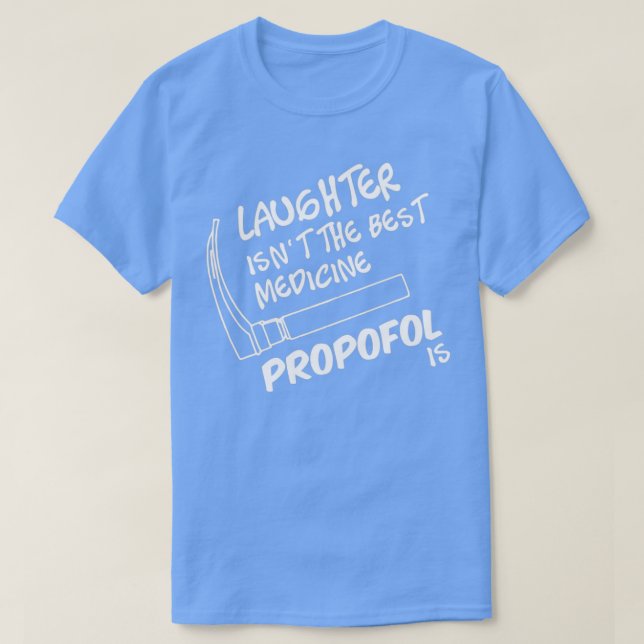 Propofol ist die beste Medizin T-Shirt (Design vorne)