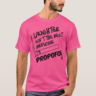 Propofol ist die beste Medizin T-Shirt