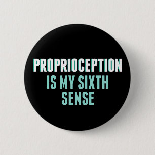 Proprioception ist mein 6. Sinn Funny OT Button